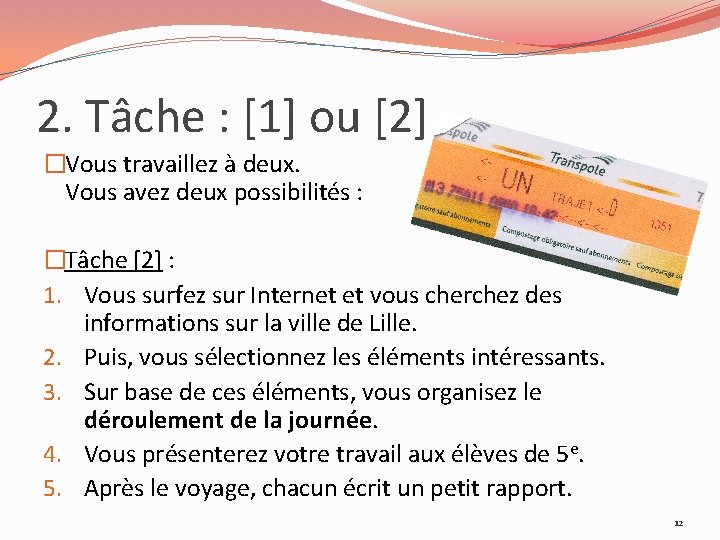 2. Tâche : [1] ou [2] �Vous travaillez à deux. Vous avez deux possibilités