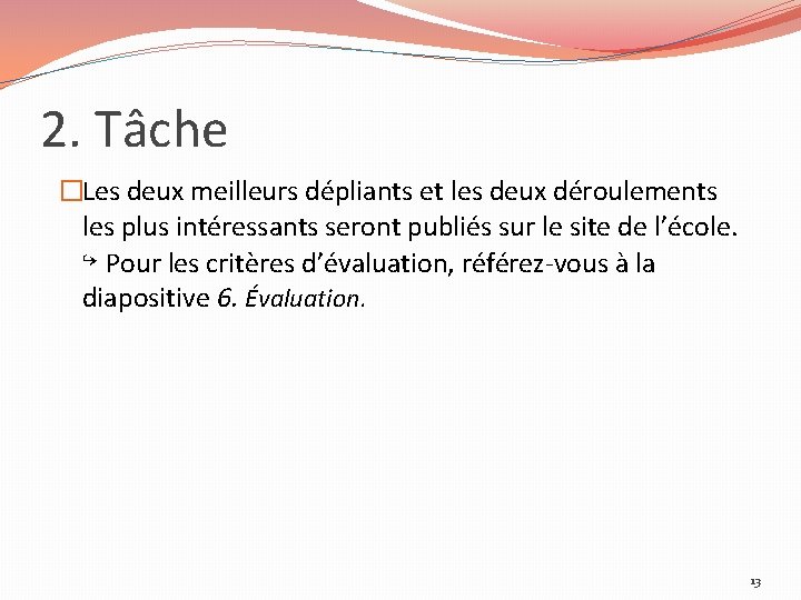 2. Tâche �Les deux meilleurs dépliants et les deux déroulements les plus intéressants seront