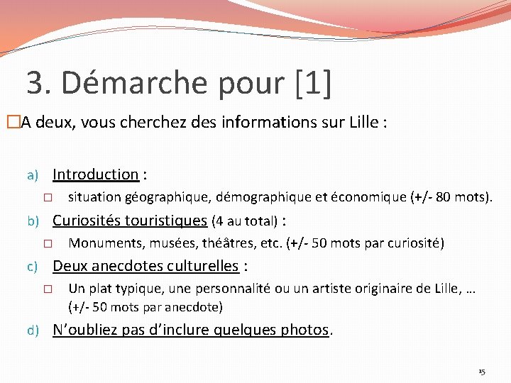 3. Démarche pour [1] �A deux, vous cherchez des informations sur Lille : a)