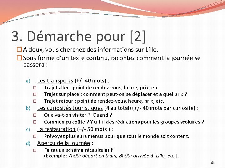 3. Démarche pour [2] �A deux, vous cherchez des informations sur Lille. �Sous forme