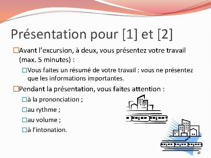 Présentation pour [1] et [2] �Avant l’excursion, à deux, vous présentez votre travail (max.