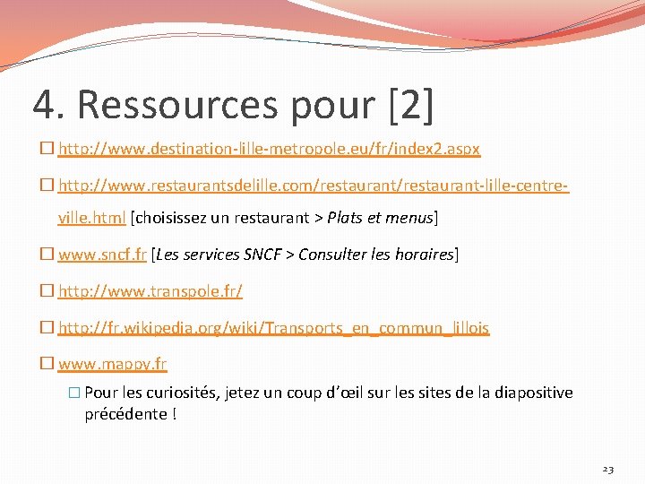 4. Ressources pour [2] � http: //www. destination-lille-metropole. eu/fr/index 2. aspx � http: //www.