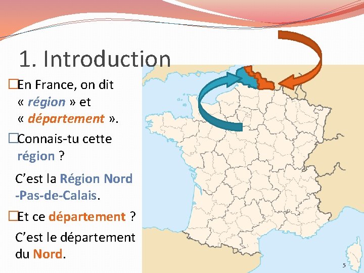 1. Introduction �En France, on dit « région » et « département » .