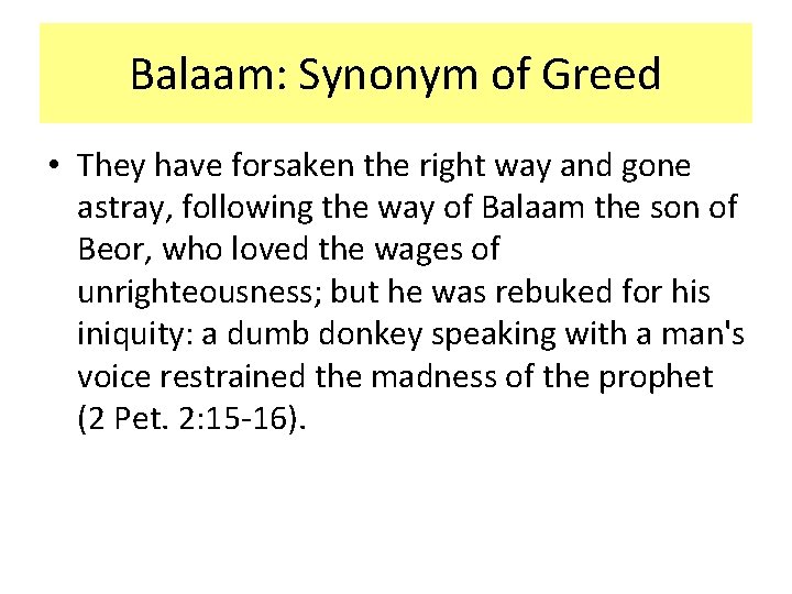 Balaam: Synonym of Greed • They have forsaken the right way and gone astray,