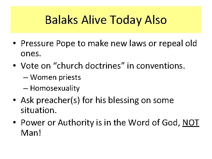 Balaks Alive Today Also • Pressure Pope to make new laws or repeal old