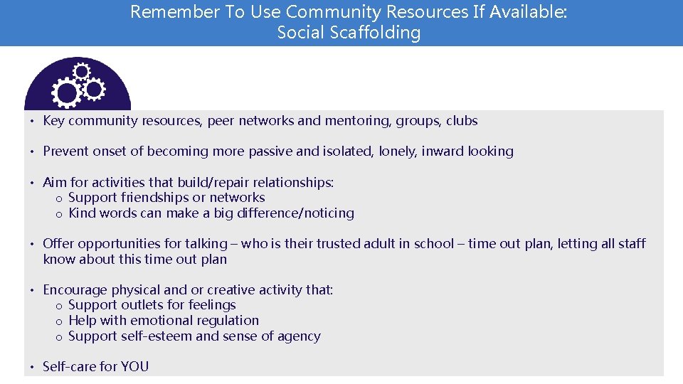 Remember To Use Community Resources If Available: Social Scaffolding • Key community resources, peer