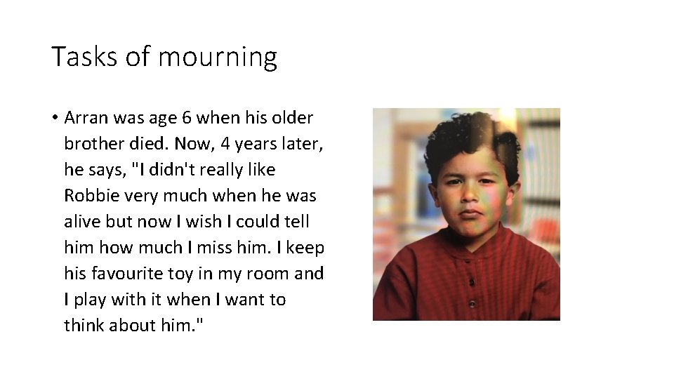 Tasks of mourning • Arran was age 6 when his older brother died. Now,