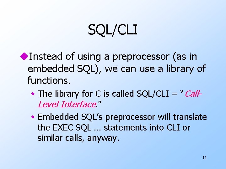 SQL/CLI u. Instead of using a preprocessor (as in embedded SQL), we can use