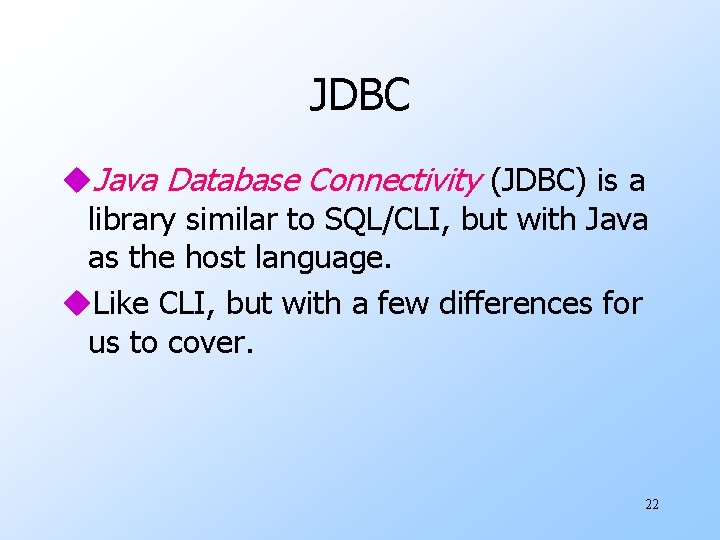 JDBC u. Java Database Connectivity (JDBC) is a library similar to SQL/CLI, but with