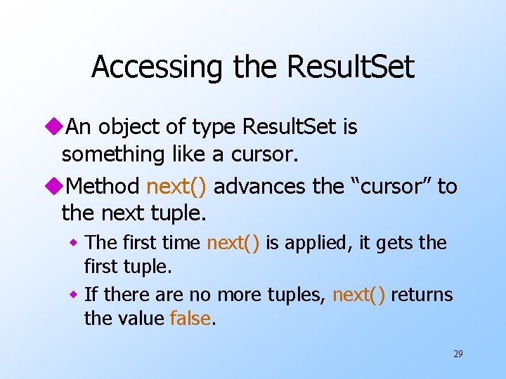 Accessing the Result. Set u. An object of type Result. Set is something like