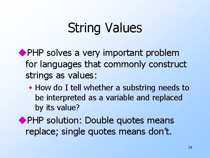 String Values u. PHP solves a very important problem for languages that commonly construct