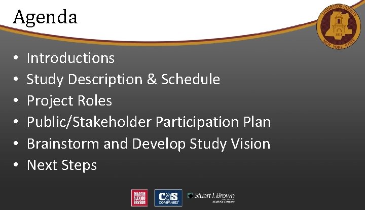 Agenda • • • Introductions Study Description & Schedule Project Roles Public/Stakeholder Participation Plan