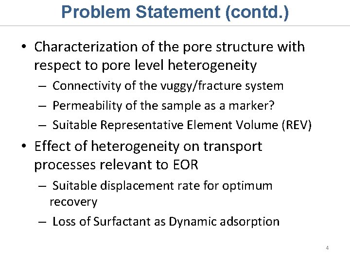 Problem Statement (contd. ) • Characterization of the pore structure with respect to pore