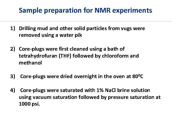 Sample preparation for NMR experiments 1) Drilling mud and other solid particles from vugs