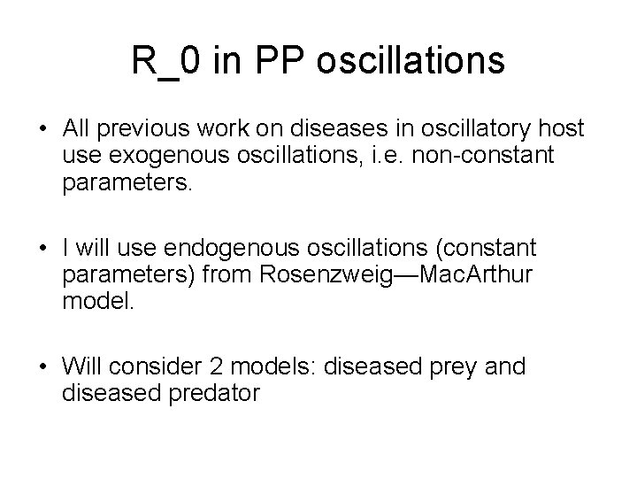 R_0 in PP oscillations • All previous work on diseases in oscillatory host use