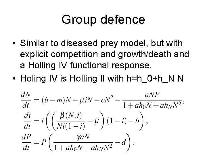 Group defence • Similar to diseased prey model, but with explicit competition and growth/death