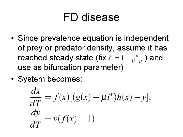 FD disease • Since prevalence equation is independent of prey or predator density, assume