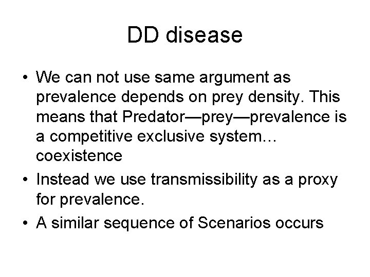 DD disease • We can not use same argument as prevalence depends on prey