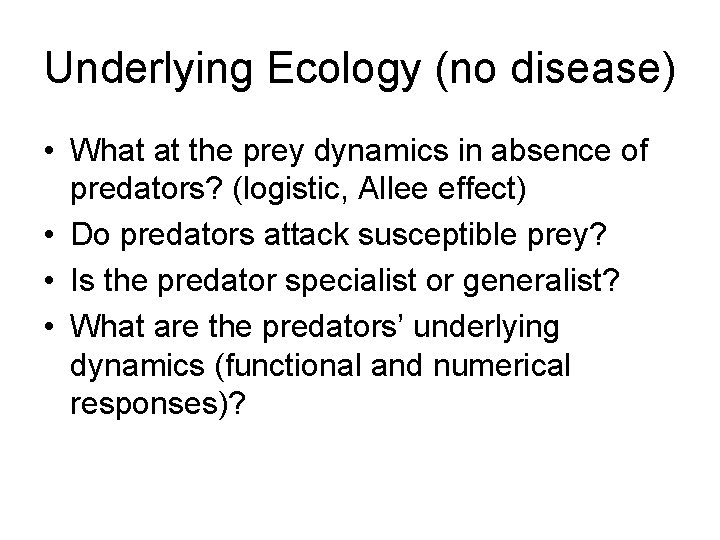 Underlying Ecology (no disease) • What at the prey dynamics in absence of predators?