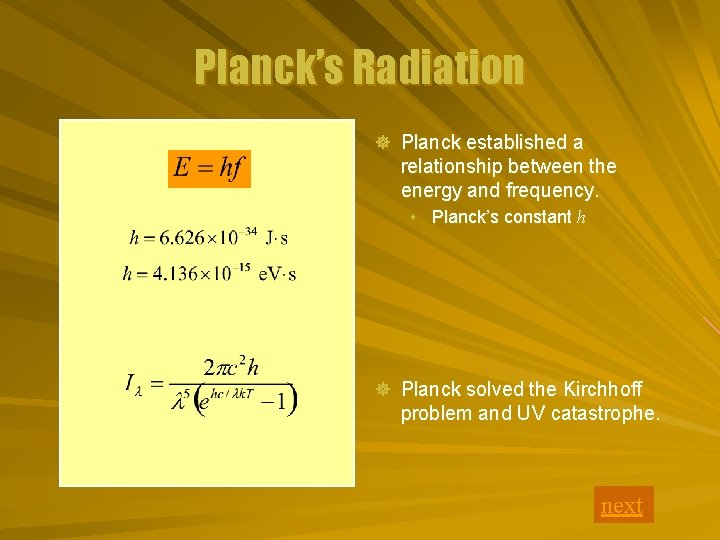 Planck’s Radiation ] Planck established a relationship between the energy and frequency. • Planck’s