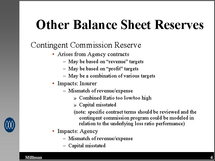 Other Balance Sheet Reserves Contingent Commission Reserve • Arises from Agency contracts – May