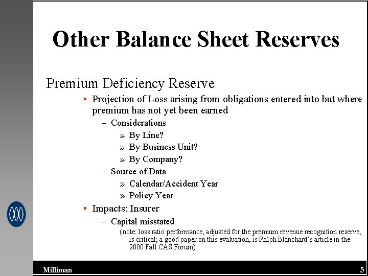 Other Balance Sheet Reserves Premium Deficiency Reserve • Projection of Loss arising from obligations