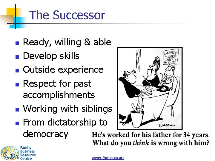 The Successor n n n Ready, willing & able Develop skills Outside experience Respect
