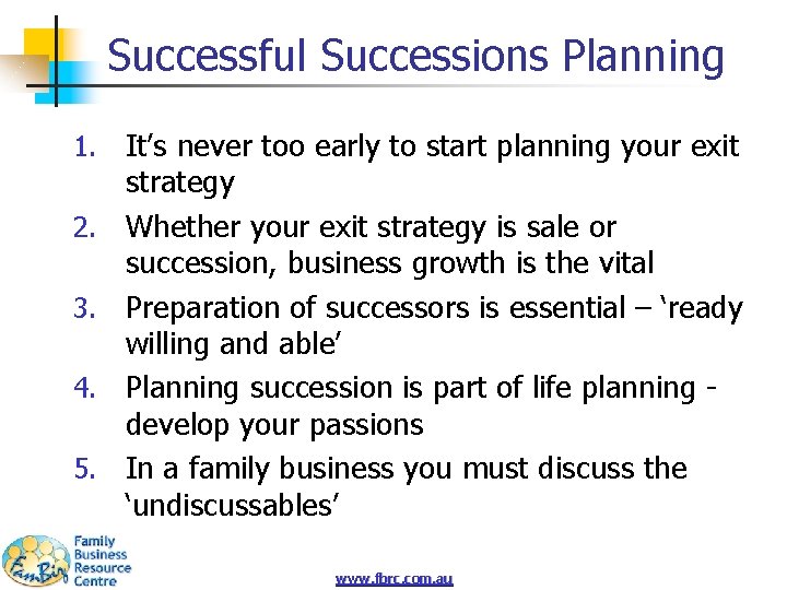 Successful Successions Planning 1. 2. 3. 4. 5. It’s never too early to start