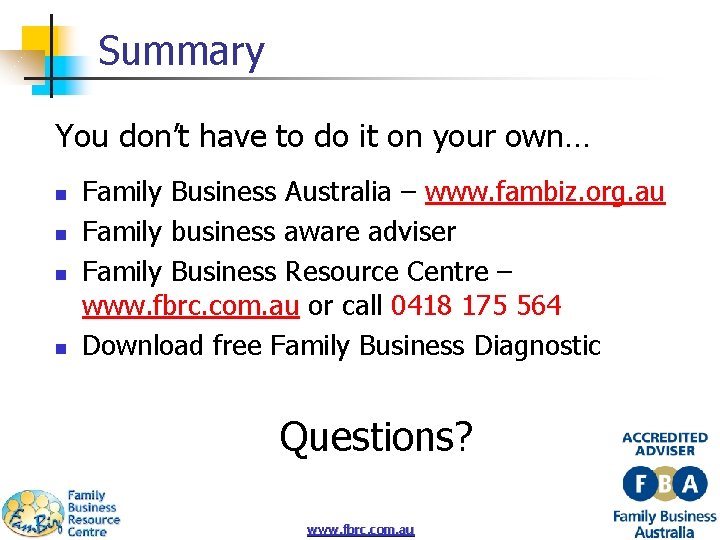 Summary You don’t have to do it on your own… n n Family Business