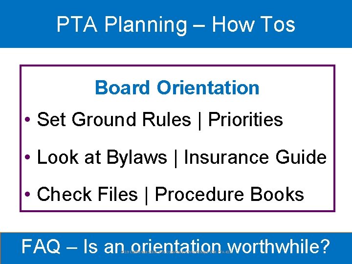 PTA Planning – How Tos Board Orientation • Set Ground Rules | Priorities •