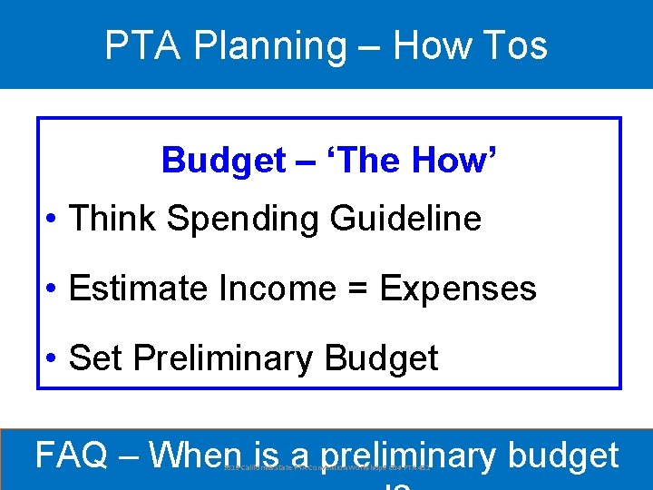 PTA Planning – How Tos Budget – ‘The How’ • Think Spending Guideline •