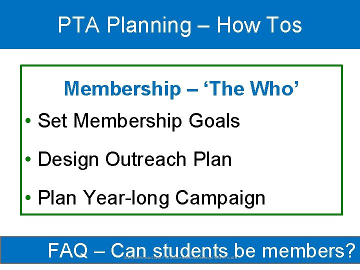 PTA Planning – How Tos Membership – ‘The Who’ • Set Membership Goals •