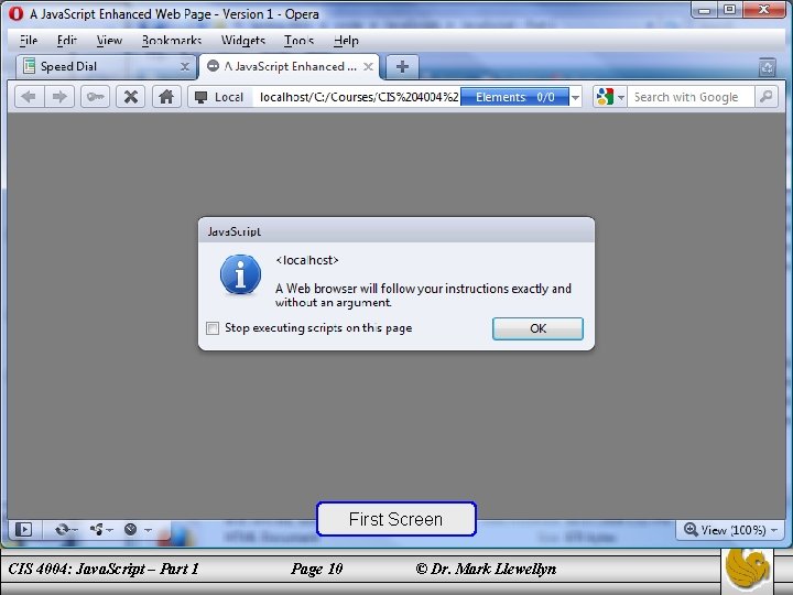 First Screen CIS 4004: Java. Script – Part 1 Page 10 © Dr. Mark