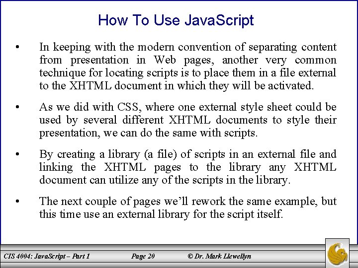 How To Use Java. Script • In keeping with the modern convention of separating