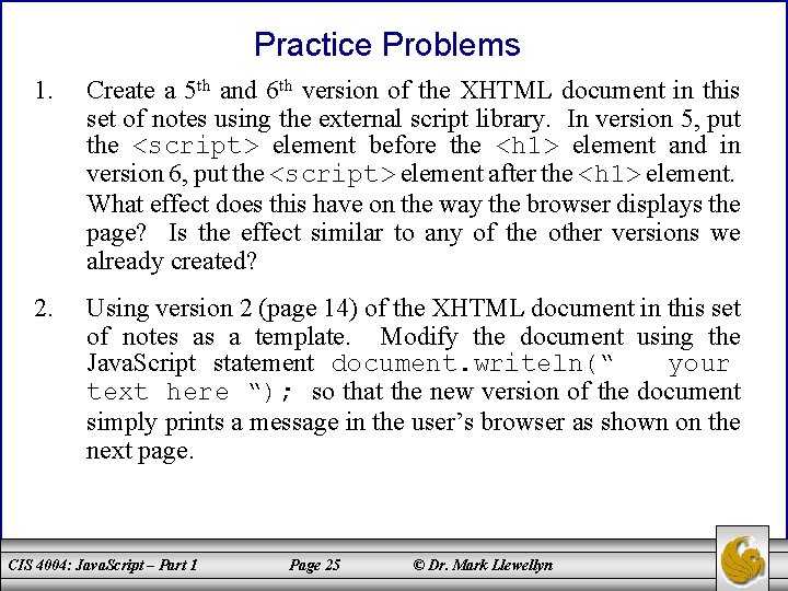 Practice Problems 1. Create a 5 th and 6 th version of the XHTML