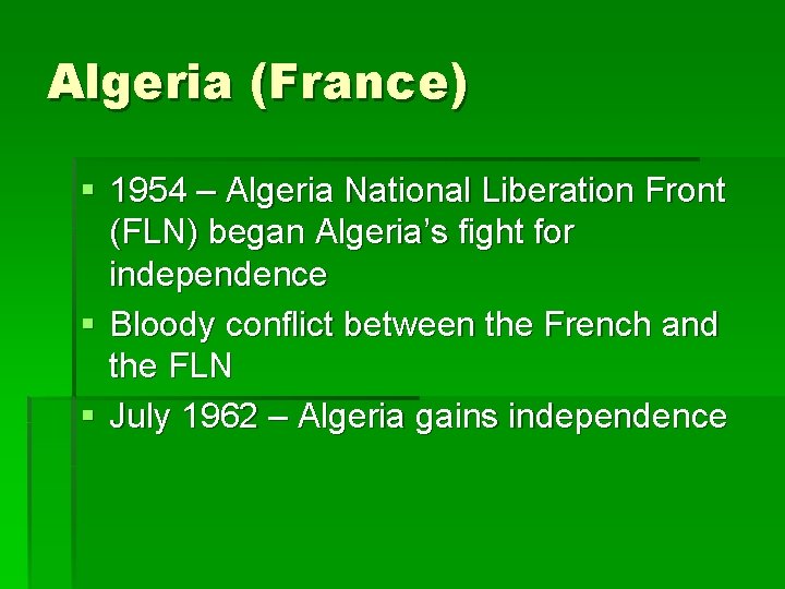 Algeria (France) § 1954 – Algeria National Liberation Front (FLN) began Algeria’s fight for