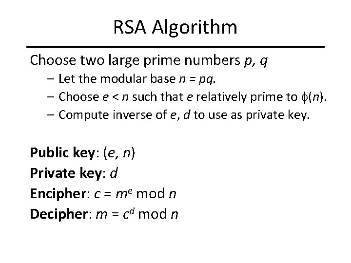 RSA Algorithm Choose two large prime numbers p, q – Let the modular base