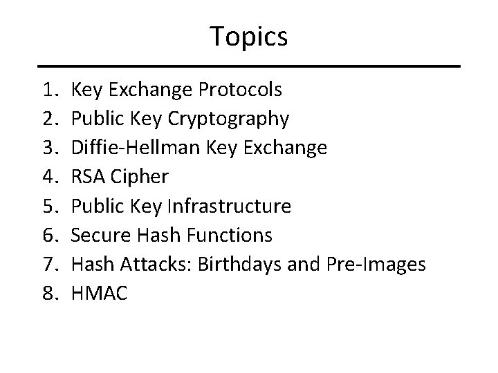 Topics 1. 2. 3. 4. 5. 6. 7. 8. Key Exchange Protocols Public Key