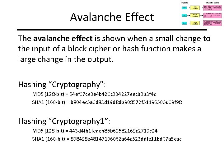 Avalanche Effect The avalanche effect is shown when a small change to the input