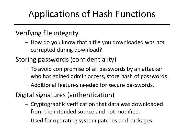 Applications of Hash Functions Verifying file integrity – How do you know that a