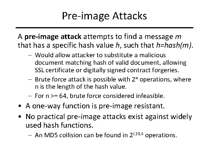 Pre-image Attacks A pre-image attack attempts to find a message m that has a