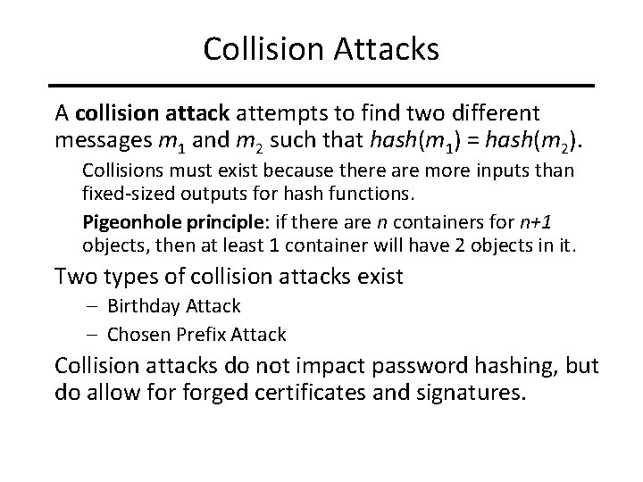 Collision Attacks A collision attack attempts to find two different messages m 1 and