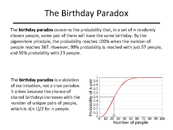 The Birthday Paradox The birthday paradox concerns the probability that, in a set of