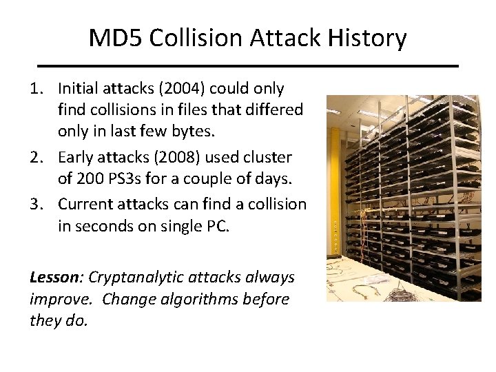 MD 5 Collision Attack History 1. Initial attacks (2004) could only find collisions in