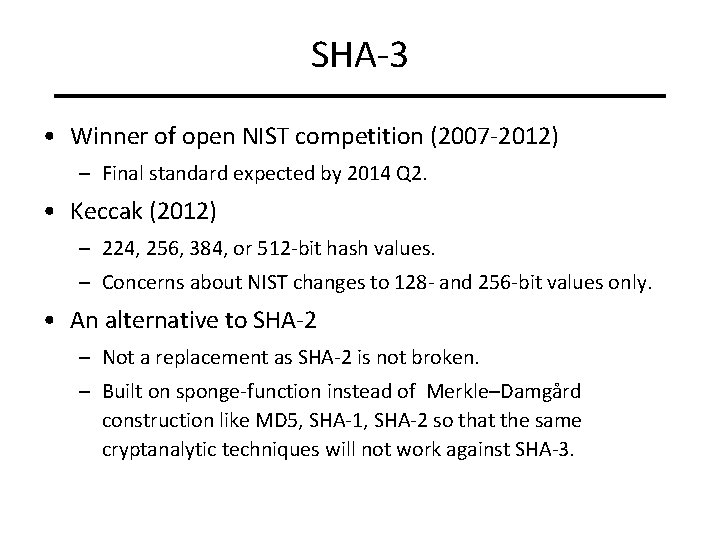SHA-3 • Winner of open NIST competition (2007 -2012) – Final standard expected by
