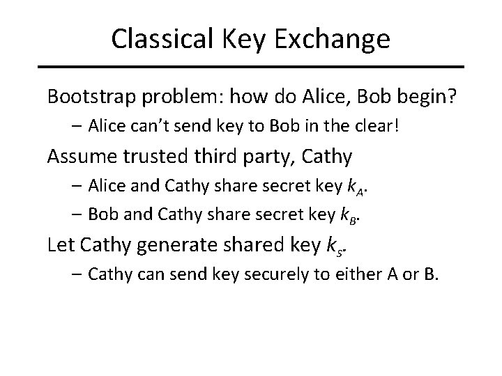 Classical Key Exchange Bootstrap problem: how do Alice, Bob begin? – Alice can’t send