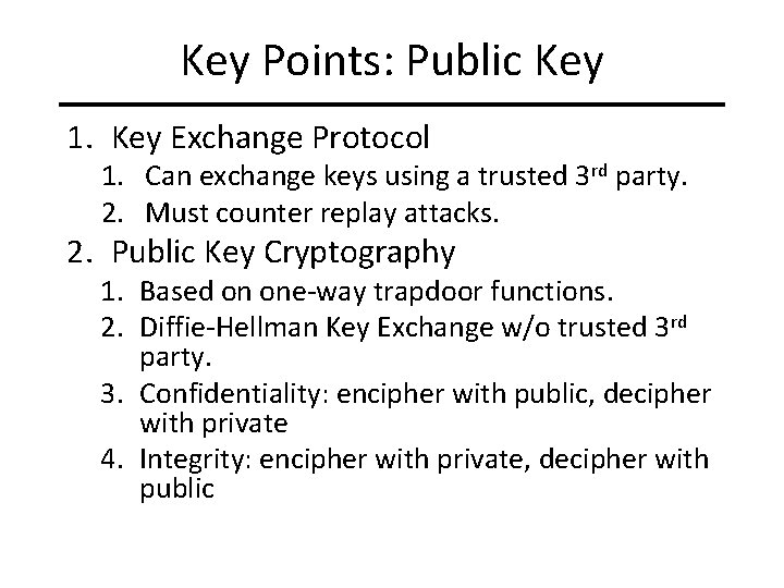 Key Points: Public Key 1. Key Exchange Protocol 1. Can exchange keys using a