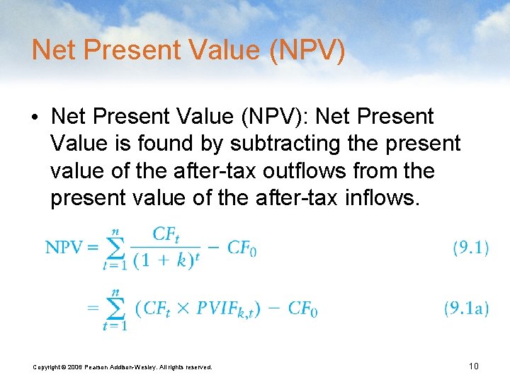 Net Present Value (NPV) • Net Present Value (NPV): Net Present Value is found