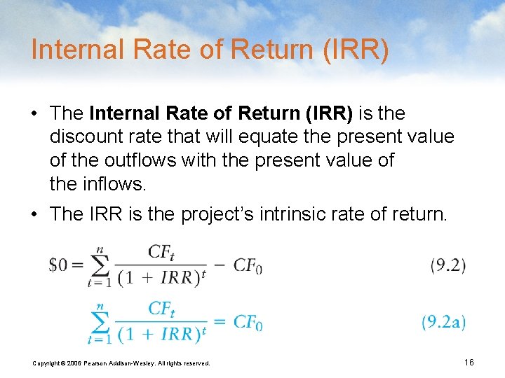 Internal Rate of Return (IRR) • The Internal Rate of Return (IRR) is the