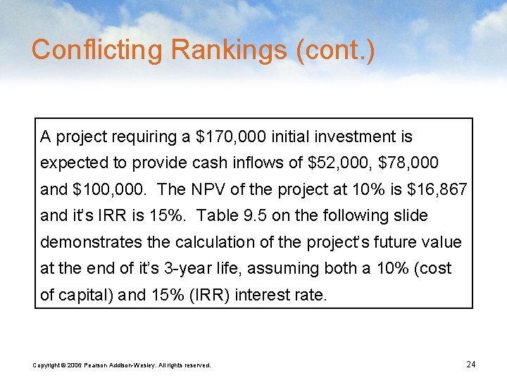 Conflicting Rankings (cont. ) A project requiring a $170, 000 initial investment is expected